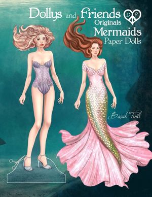 Dollys and Friends Originals, Mermaids Paper Dolls: Fashion Dress Up Collection of an Enchanted Undersea Wardrobe of Tails and Flowing Gowns image number 0