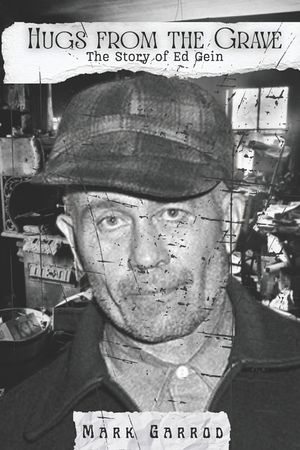 Hugs From The Grave: The story of Ed Gein image number 0