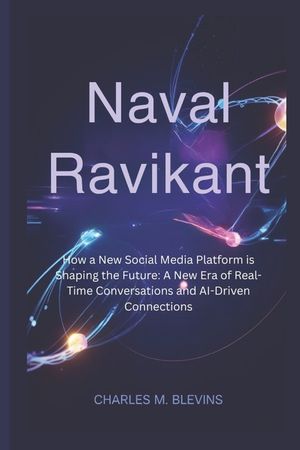 Naval Ravikant: How a New Social Media Platform is Shaping the Future: A New Era of Real-Time Conversations and AI-Driven Connections image number 0
