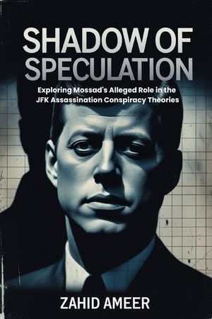 Shadow of Speculation: Exploring Mossad's Alleged Role in the JFK Assassination Conspiracy Theories image number 0