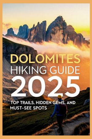 Dolomites Hiking Guide 2025: Top Trails, Hidden Gems, and Must-See Spots image number 0