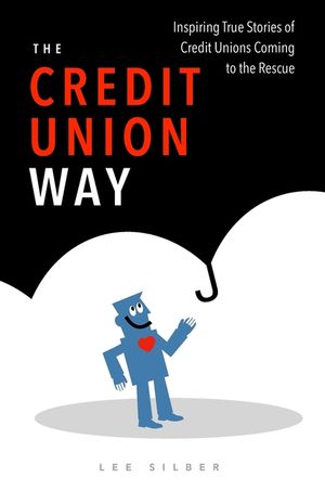 The Credit Union Way: Inspiring Stories of Credit Unions Coming To The Rescue image number 0