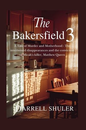 The Bakersfield 3: A Tale of Murder and Motherhood - The intertwined disappearances and the conviction of Micah's killer, Matthew Queen image number 0