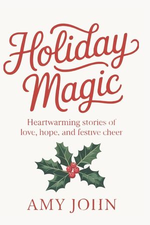 Holiday Magic: Heartwarming Stories of Love, Hope, and Festive Cheer image number 0