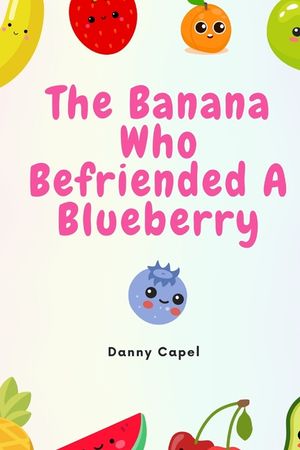 The Banana Who Befriended a Blueberry image number 0