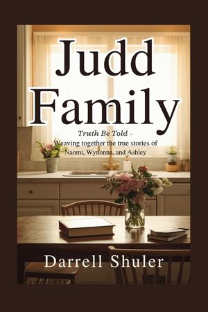 Judd Family: Truth Be Told - Weaving Together the True Stories of Naomi, Wynonna, and Ashley image number 0