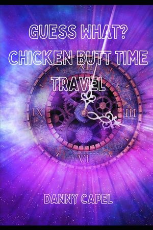 Guess What? Chicken Butt Time-Travel image number 0