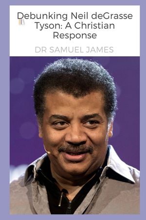 Debunking Neil deGrasse Tyson: A Christian Response image number 0