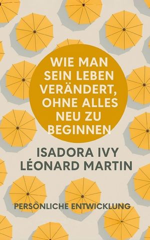 Wie man sein Leben ver&auml;ndert, ohne alles neu zu beginnen image number 0