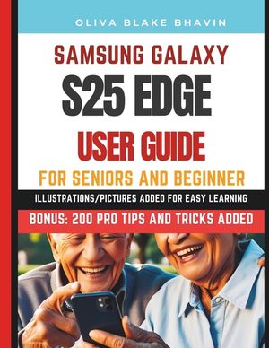 Samsung Galaxy S25 Edge User Guide: Complete & Easy to Follow Large Print Instructions with Pictures to Master Your Phone in NO-TIME image number 0