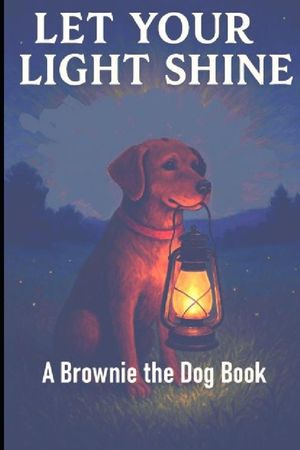 Let Your Light Shine: A Brownie The Dog Book image number 0