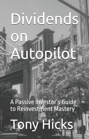 Dividends on Autopilot: A Passive Investor's Guide to Reinvestment Mastery image number 0