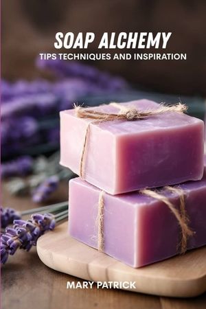 Soap alchemy: Tips and techniques and inspiration image number 0