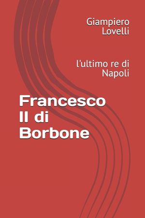 Francesco II di Borbone: l'ultimo re di Napoli image number 0