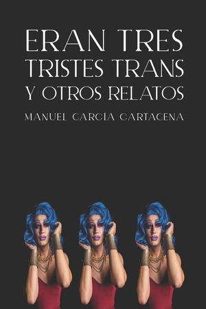 Eran tres tristes trans y otros relatos image number 0