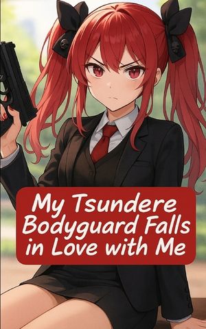 My Tsundere Bodyguard Fall In Love With Me image number 0