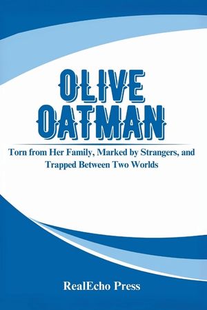 Olive Oatman: The Girl Who Returned With a Blue Tattoo: Torn from Her Family, Marked by Strangers, and Trapped Between Two Worlds image number 0