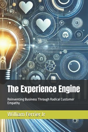 The Experience Engine: Reinventing Business Through Radical Customer Empathy: Building Products People Remember, Love, and Recommend image number 0