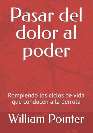 Pasar del dolor al poder: Rompiendo los ciclos de vida que conducen a la derrota image number 0