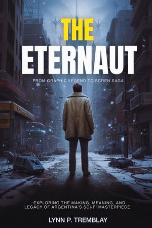 The Eternaut From Graphic Legend to Screen Saga: Exploring the Making, Meaning, and Legacy of Argentina's Sci-Fi Masterpiece image number 0