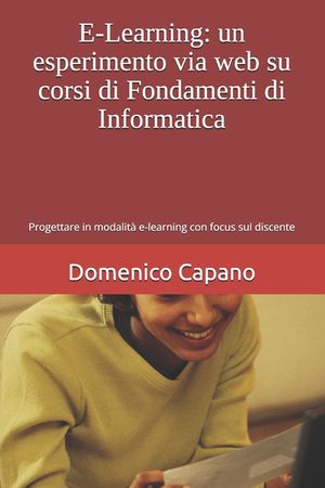 E-Learning: un esperimento via web su corsi di Fondamenti di Informatica: Progettare in modalit&agrave; e-learning con focus sul discente image number 0
