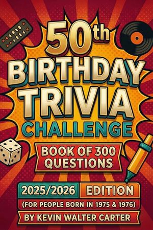 50th Birthday Trivia Challenge Book of 300 Questions: 2025/2026 Edition (For People Born in 1975 & 1976) image number 0