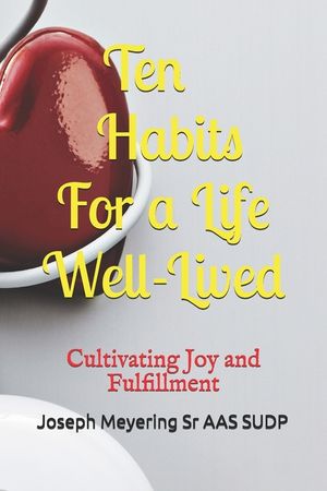 10 Habits for a Life Well-Lived: Cultivating Joy and Fulfillment image number 0