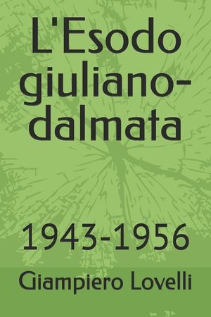 L'Esodo giuliano-dalmata: 1943-1956 image number 0