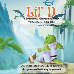 Lil' D: Learning, Growing, and Training... for Life: "The Dragon Who Learned Taekwondo: A Story of Discipline, Respect, and Bravery for Kids Ages 3-8" image number 0