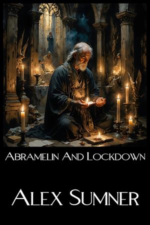 Abramelin and Lockdown: A paper presented to the Welsh Occult Conference 2025 image number 0