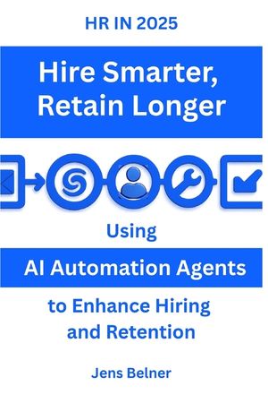 HR IN 2025 Hire Smarter - Retain Longer: Using AI Automation Agents to Enhance Hiring and Retention image number 0