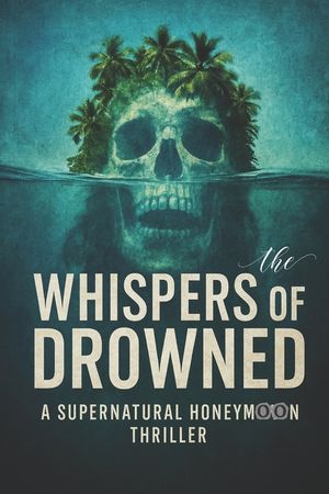 Whispers of the Drowned: A Supernatural Honeymoon Thriller image number 0