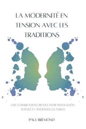 La Modernit&eacute; En Tension Avec Les Traditions: Une cohabitation difficile entre innovation sociale et ancrages culturels image number 0