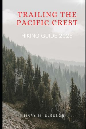 Trailing the Pacific Crest: Hiking Guide 2025 image number 0