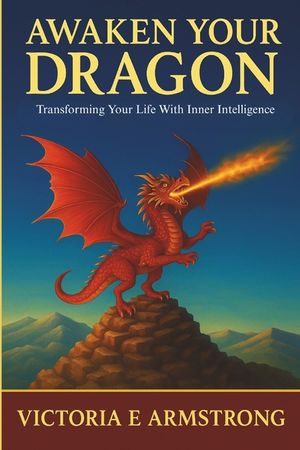 Awaken Your Dragon: Transforming Your Life With Inner Intelligence image number 0