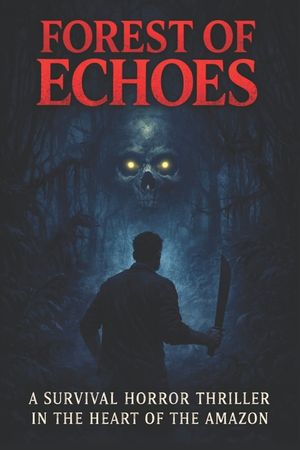 Forest of Echoes: A Survival Horror Thriller in the Heart of the Amazon image number 0