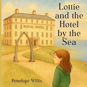 Lottie and The Hotel by The Sea: A quiet story of wonder, waiting and the whisper of the sea. image number 0