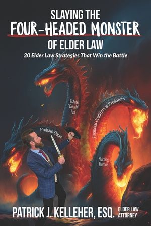Slaying the Four-Headed Monster of Elder Law: 20 Elder Law Strategies That Win the Battle image number 0