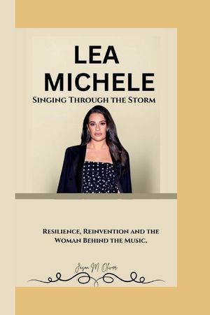 Lea Michele: Singing Through the Storm Resilience, Reinvention and the Woman Behind the Music. image number 0