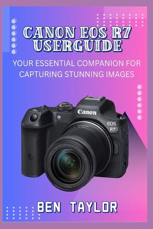 Canon EOS R7 Userguide: Your Essential Companion for Capturing Stunning Images image number 0