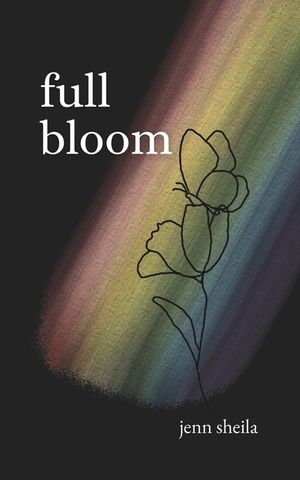 Full Bloom: A Coming Out Journey through Poems & Letters image number 0