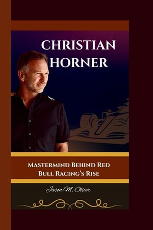 Christian Horner: Mastermind Behind Red Bull Racing's Rise. image number 0