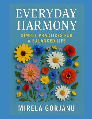Everyday Harmony: Simple Practices for a Balanced Life image number 0
