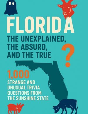 Florida: The Unexplained, The Absurd and The True image number 0