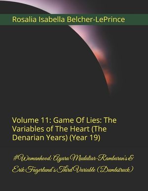 #Womanhood: Ayara Mudaliar-Rambaran's & Erik Fagerlund's Third Variable (Dumbstruck): Volume 11: Game Of Lies: The Variables of The Heart (The Denaria image number 0