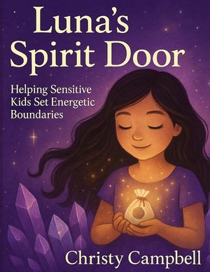 Luna's Spirit Door: Helping Sensitive Kids Set Energetic Boundaries image number 0