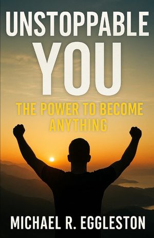 Unstoppable YOU: The Power To Become Anything image number 0
