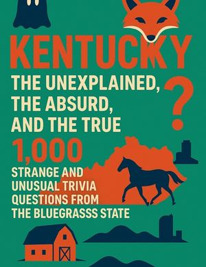 Kentucky: The Unexplained, The Absurd and The True image number 0