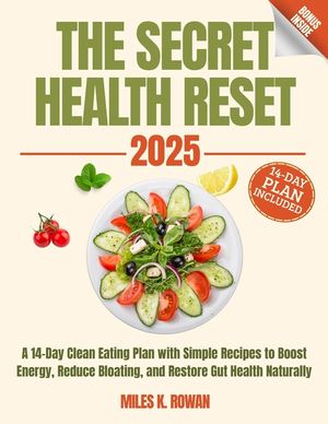 The Secret Health Reset Book: A 14-Day Clean Eating Plan with Simple Recipes to Boost Energy, Reduce Bloating, and Restore Gut Health Naturally image number 0