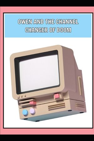 Owen and the Channel Changer of Doom image number 0